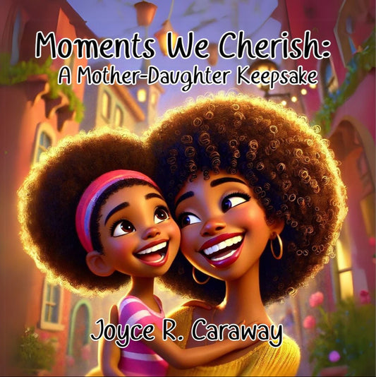 Moments We Cherish: A Mother-Daughter Keepsake